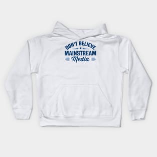 Don't believe mainstream media Kids Hoodie